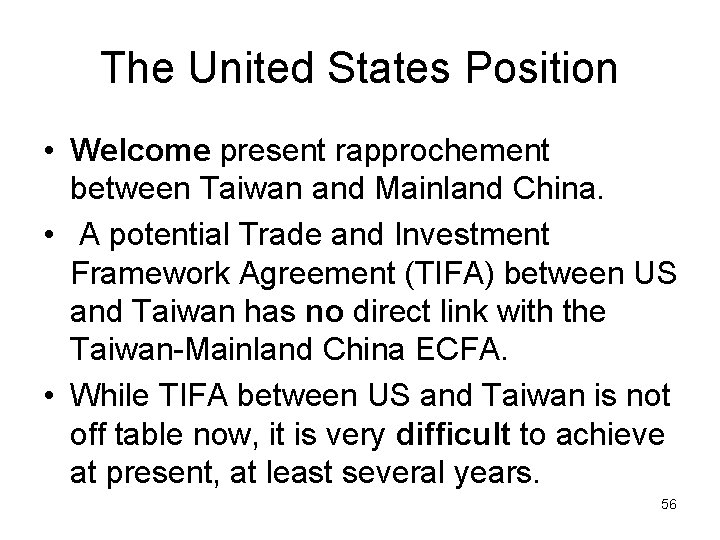 The United States Position • Welcome present rapprochement between Taiwan and Mainland China. •