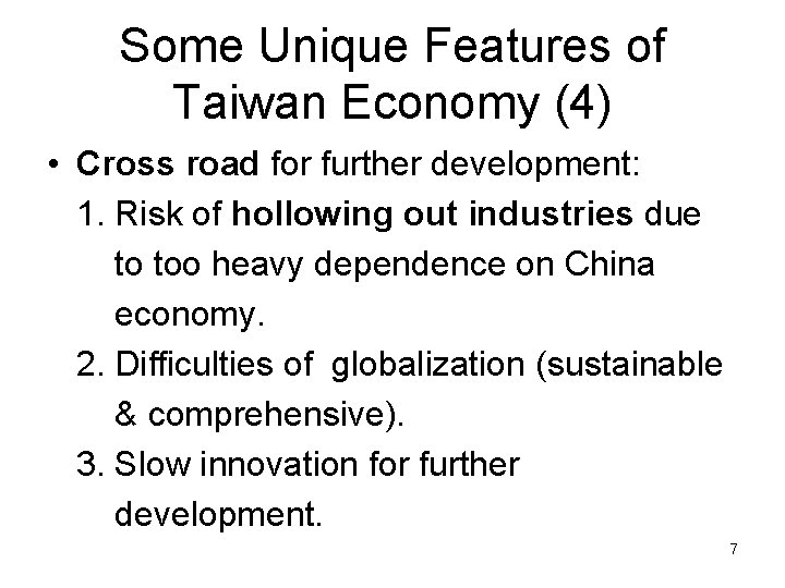 Some Unique Features of Taiwan Economy (4) • Cross road for further development: 1.