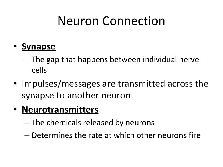 Neuron Connection • Synapse – The gap that happens between individual nerve cells •