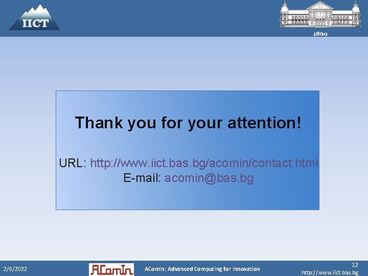 Thank you for your attention! URL: http: //www. iict. bas. bg/acomin/contact. html E-mail: acomin@bas.