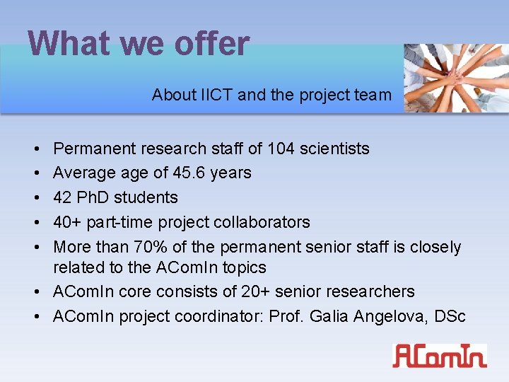 What we offer About IICT and the project team • • • Permanent research