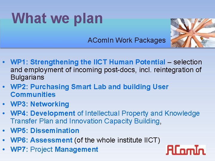 What we plan ACom. In Work Packages • WP 1: Strengthening the IICT Human