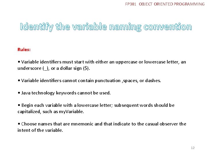 FP 301 OBJECT ORIENTED PROGRAMMING Identify the variable naming convention Rules: • Variable identifiers