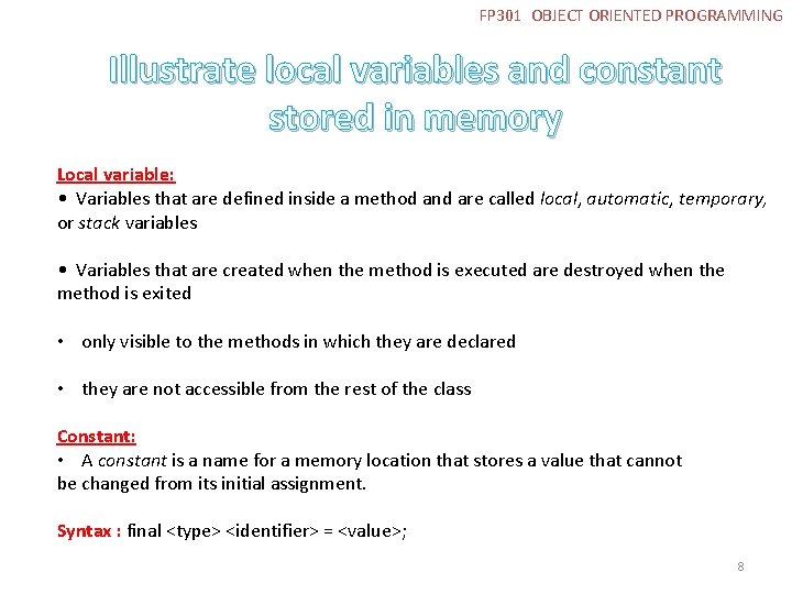 FP 301 OBJECT ORIENTED PROGRAMMING Illustrate local variables and constant stored in memory Local