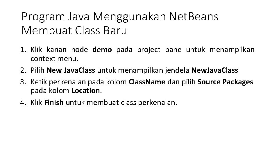 Program Java Menggunakan Net. Beans Membuat Class Baru 1. Klik kanan node demo pada