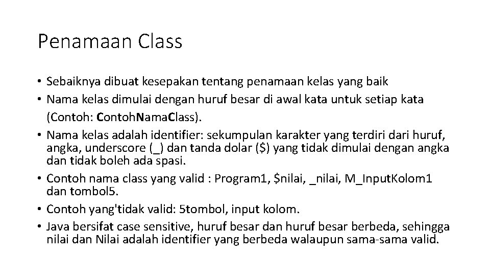 Penamaan Class • Sebaiknya dibuat kesepakan tentang penamaan kelas yang baik • Nama kelas