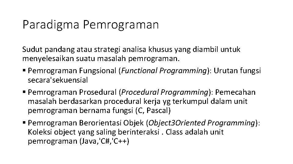 Paradigma Pemrograman Sudut pandang atau strategi analisa khusus yang diambil untuk menyelesaikan suatu masalah