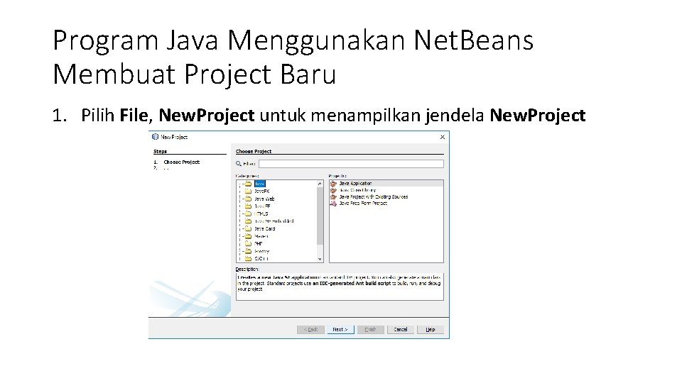 Program Java Menggunakan Net. Beans Membuat Project Baru 1. Pilih File, New. Project untuk