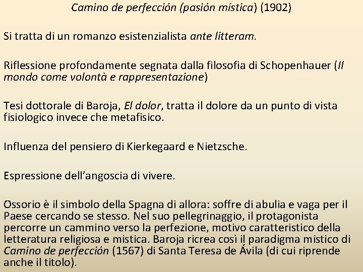 Camino de perfección (pasión mística) (1902) Si tratta di un romanzo esistenzialista ante litteram.