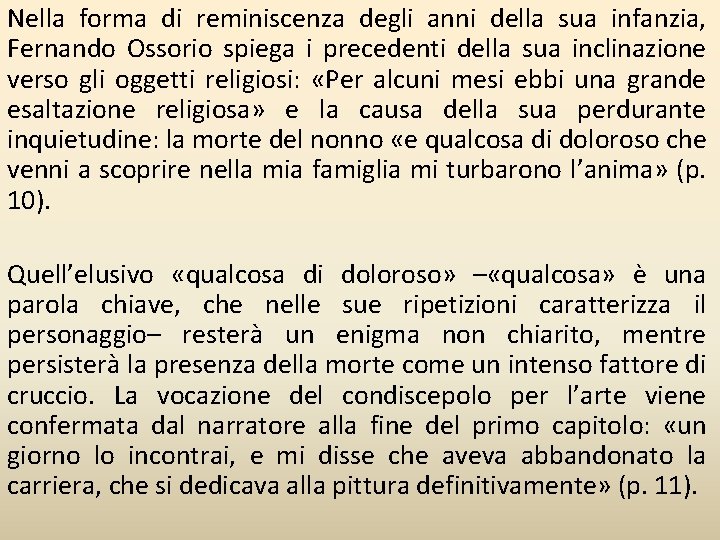 Nella forma di reminiscenza degli anni della sua infanzia, Fernando Ossorio spiega i precedenti