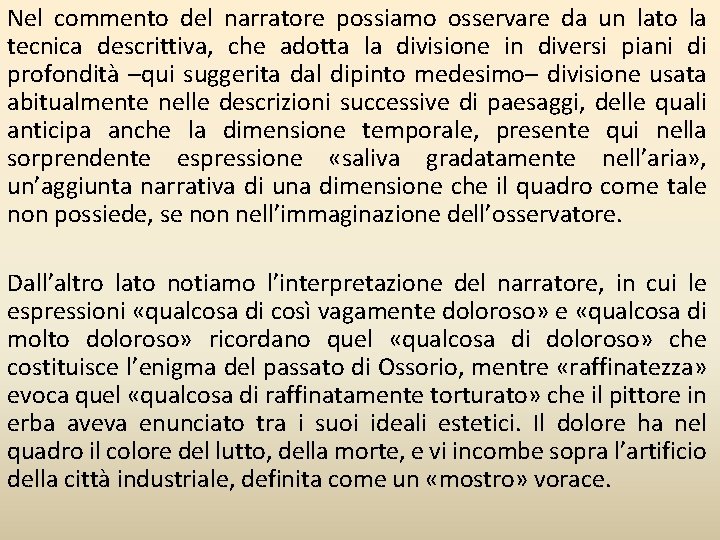 Nel commento del narratore possiamo osservare da un lato la tecnica descrittiva, che adotta