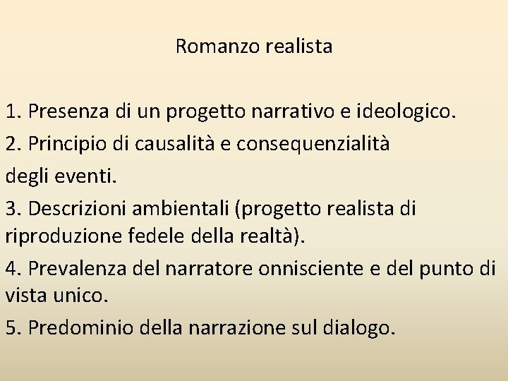 Romanzo realista 1. Presenza di un progetto narrativo e ideologico. 2. Principio di causalità