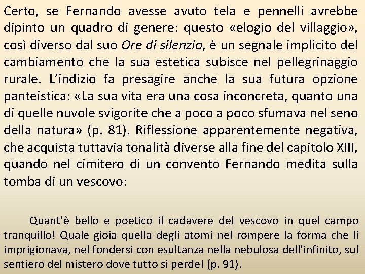 Certo, se Fernando avesse avuto tela e pennelli avrebbe dipinto un quadro di genere: