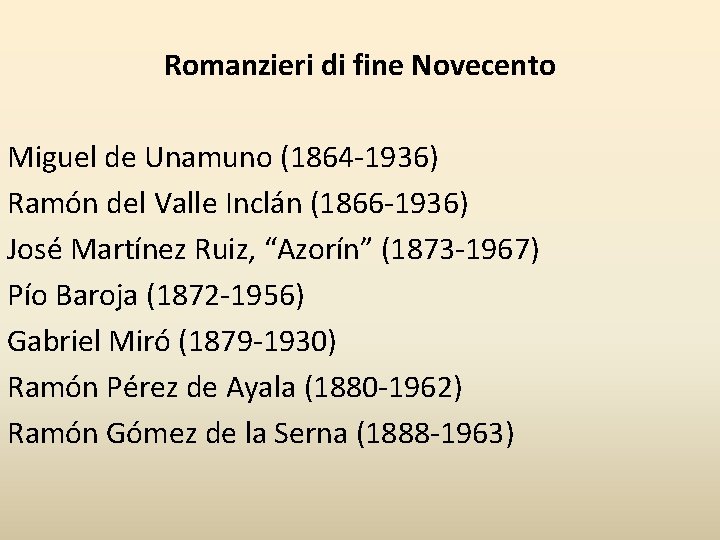 Romanzieri di fine Novecento Miguel de Unamuno (1864 -1936) Ramón del Valle Inclán (1866