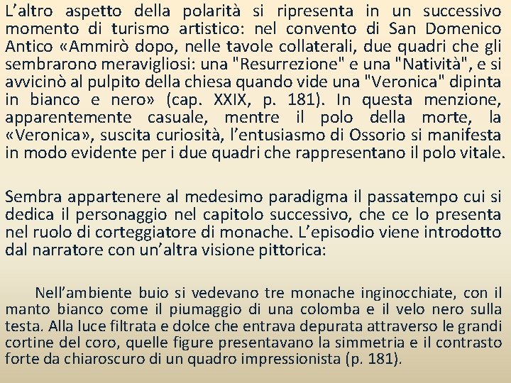 L’altro aspetto della polarità si ripresenta in un successivo momento di turismo artistico: nel