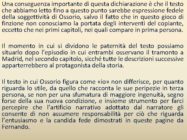 Una conseguenza importante di questa dichiarazione è che il testo che abbiamo letto fino