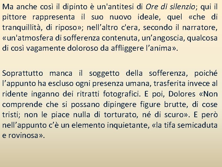 Ma anche così il dipinto è un'antitesi di Ore di silenzio; qui il pittore