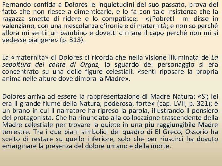 Fernando confida a Dolores le inquietudini del suo passato, prova del fatto che non