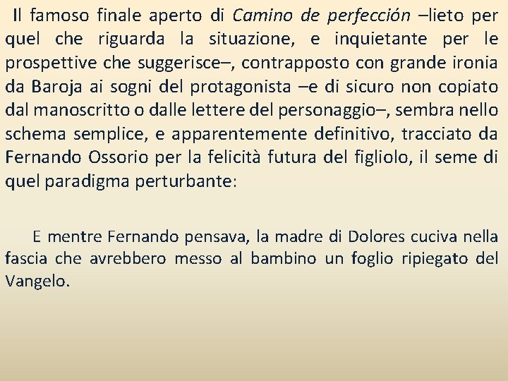 Il famoso finale aperto di Camino de perfección –lieto per quel che riguarda la