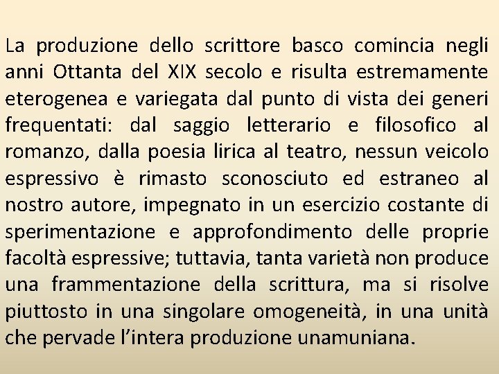 La produzione dello scrittore basco comincia negli anni Ottanta del XIX secolo e risulta