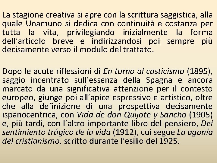 La stagione creativa si apre con la scrittura saggistica, alla quale Unamuno si dedica