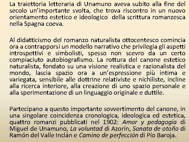 La traiettoria letteraria di Unamuno aveva subito alla fine del secolo un’importante svolta, che