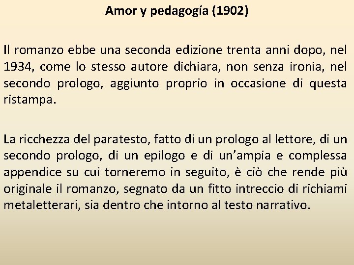 Amor y pedagogía (1902) Il romanzo ebbe una seconda edizione trenta anni dopo, nel