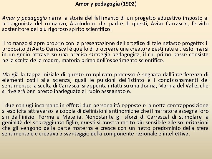 Amor y pedagogía (1902) Amor y pedagogía narra la storia del fallimento di un
