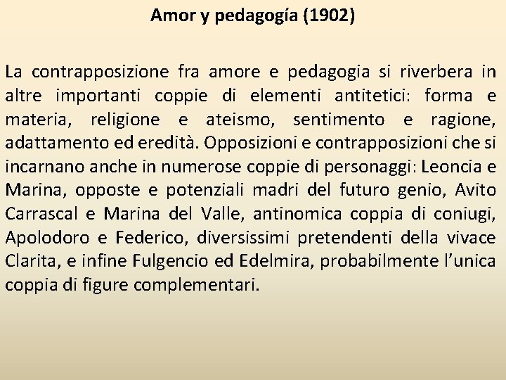 Amor y pedagogía (1902) La contrapposizione fra amore e pedagogia si riverbera in altre