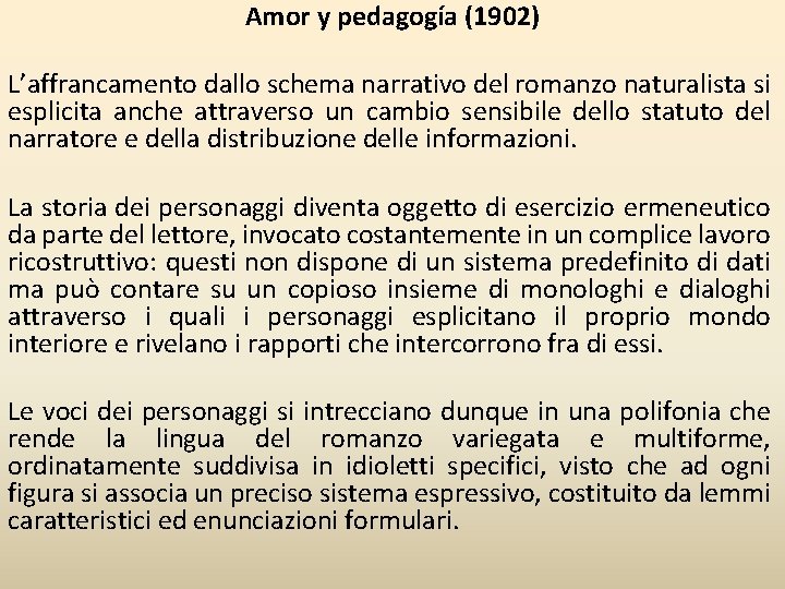 Amor y pedagogía (1902) L’affrancamento dallo schema narrativo del romanzo naturalista si esplicita anche