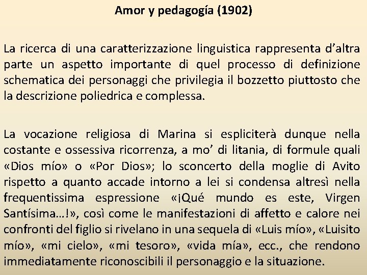 Amor y pedagogía (1902) La ricerca di una caratterizzazione linguistica rappresenta d’altra parte un