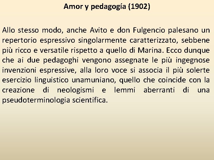 Amor y pedagogía (1902) Allo stesso modo, anche Avito e don Fulgencio palesano un