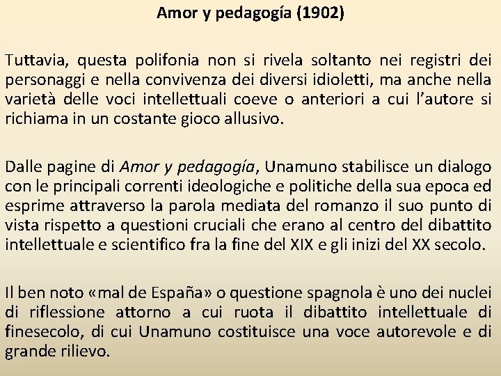 Amor y pedagogía (1902) Tuttavia, questa polifonia non si rivela soltanto nei registri dei