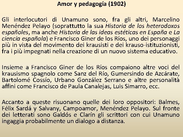 Amor y pedagogía (1902) Gli interlocutori di Unamuno sono, fra gli altri, Marcelino Menéndez