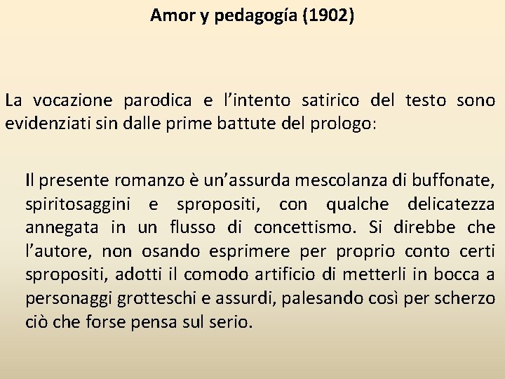 Amor y pedagogía (1902) La vocazione parodica e l’intento satirico del testo sono evidenziati
