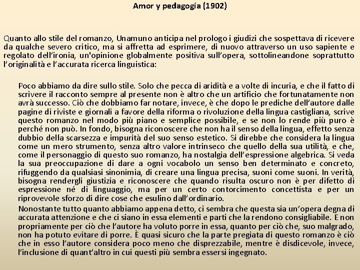 Amor y pedagogía (1902) Quanto allo stile del romanzo, Unamuno anticipa nel prologo i