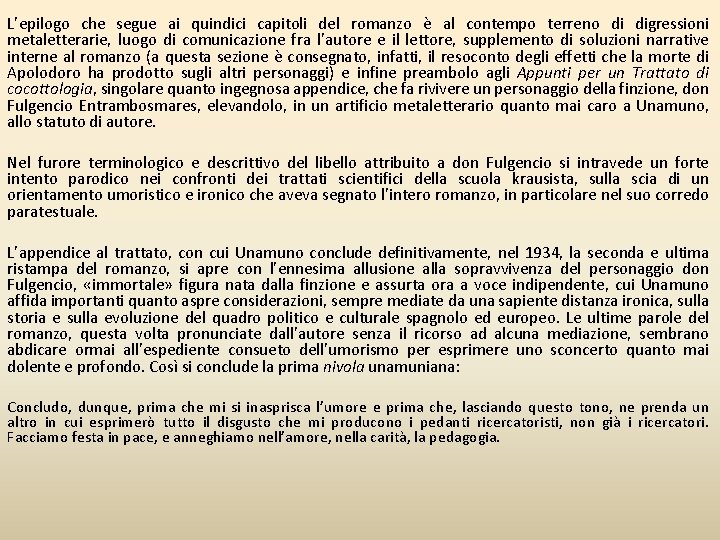 L’epilogo che segue ai quindici capitoli del romanzo è al contempo terreno di digressioni