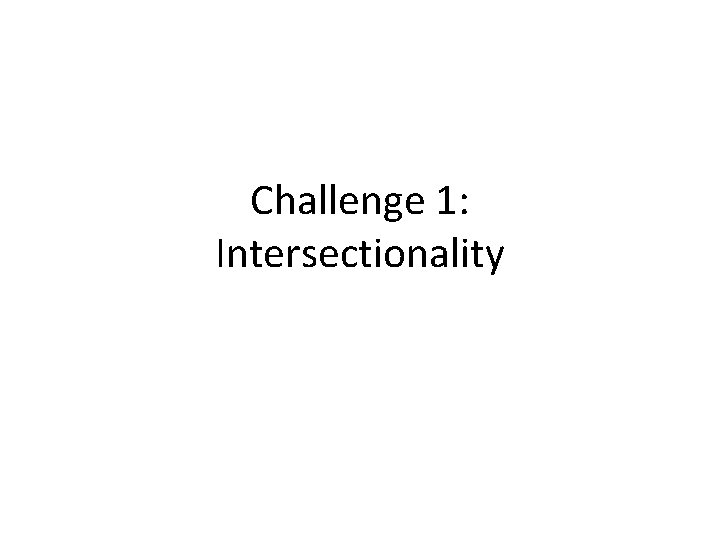 Challenge 1: Intersectionality 