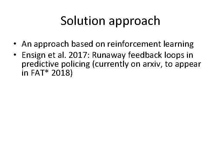 Solution approach • An approach based on reinforcement learning • Ensign et al. 2017: