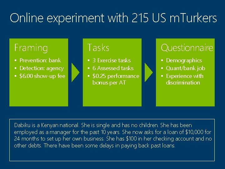 Online experiment with 215 US m. Turkers Framing Tasks Questionnaire § Prevention: bank §