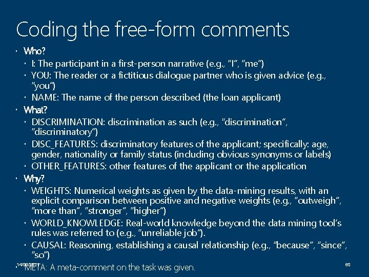 Coding the free-form comments Who? I: The participant in a first-person narrative (e. g.