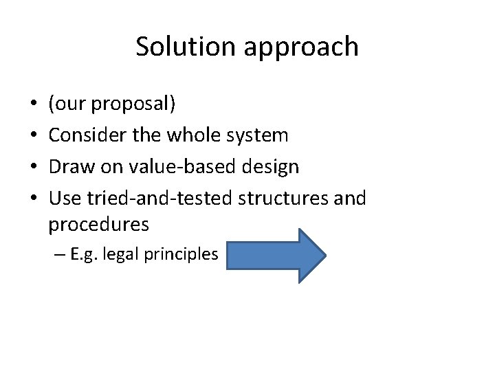Solution approach • • (our proposal) Consider the whole system Draw on value-based design