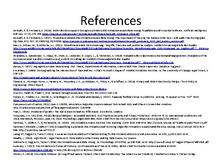 References Berendt, B. & Preibusch, S. (2014). Better decision support through exploratory discrimination-aware data