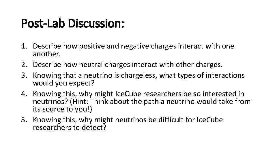 Post-Lab Discussion: 1. Describe how positive and negative charges interact with one another. 2.