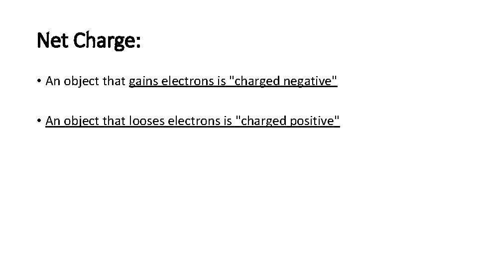 Net Charge: • An object that gains electrons is "charged negative" • An object