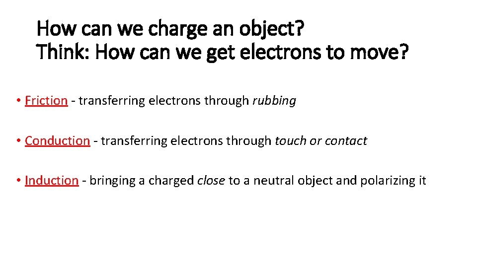How can we charge an object? Think: How can we get electrons to move?