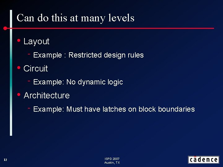 Can do this at many levels • Layout ‑ Example : Restricted design rules