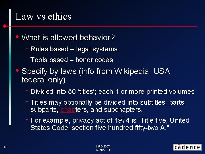 Law vs ethics • What is allowed behavior? • ‑ Rules based – legal