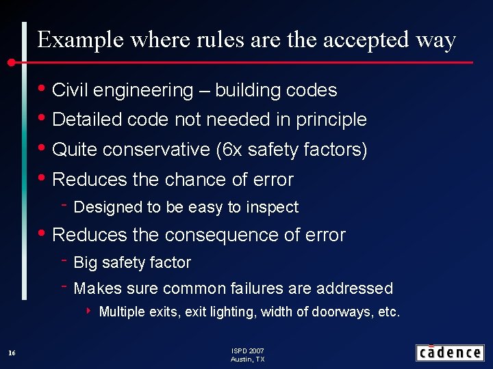 Example where rules are the accepted way • Civil engineering – building codes •