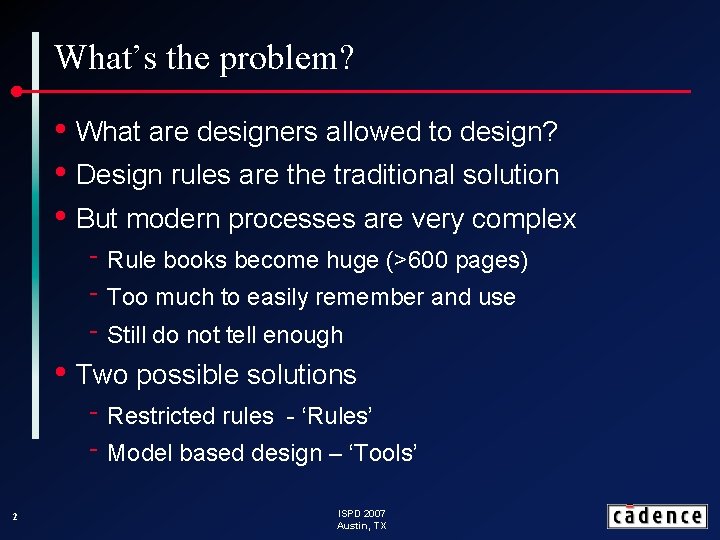 What’s the problem? • What are designers allowed to design? • Design rules are